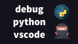 How to Debug Python in VS Code in 5 min