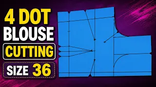 4 Dot Blouse Cutting Size 36 | Easy Blouse Cutting Tutorial | Perfect Fitting Blouse Pattern