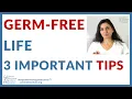Germ-FREE life - 3 Important Tips You should ALWAYS do