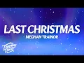 Lagu Meghan Trainor - Last Christmas (Lyrics)