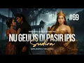 NU GEULIS DI PASIR IPIS #69 | DONGENG SUNDA MANG IYAN