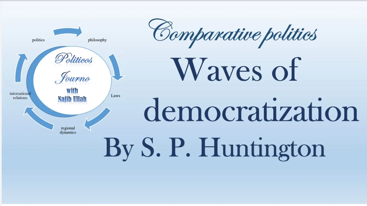 Waves of democratization, By Samuel Huntington #comparative_politics 09 #politicosjourno