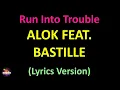 Alok feat. Bastille - Run Into Trouble (Lyrics version)