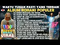Download Lagu WAKTU TUHAN PASTI YANG TERBAIK - KUMPULAN LAGU ROHANI PILIHAN TERBAIK 2025