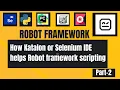 Robot Framework How Katalon Selenium IDE can help RobotFramework Scripting Test Automation