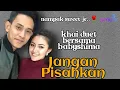 Download Lagu Jangan Pisahkan - Khai bahar ft BabyShima | Deddy dores Dan Mayang Sari
