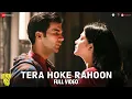 Download Lagu Tera Hoke Rahoon - Full Video | Behen Hogi Teri | Arijit Singh |Rajkummar R \u0026 Shruti H |KAG for JAM8