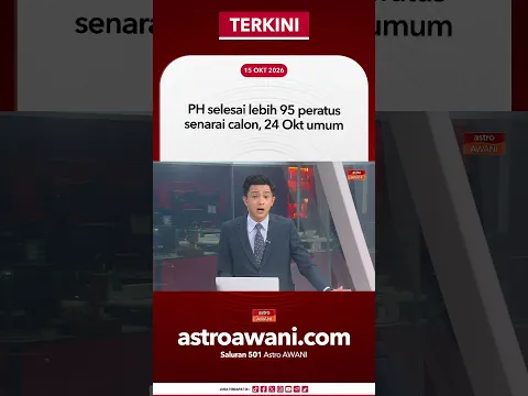 PH selesai lebih 95 peratus senarai calon, 24 Okt umum