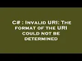 C Invalid URI The format of the URI could not be determined
