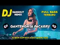 Lagu DJ DANGDUT REMIX SLOW TERBARU 2025 | DJ GANTENGNYA PACARKU | FULL BASS SANTAI