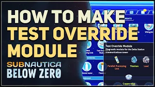How to make Test Override Module Subnautica Below Zero