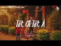 Lagu Nhạc Tết Bính Ngọ 2026 - Tết Ơi Tết À - Nhạc Xuân Chill Nghe Là Muốn Về Nhà Ăn Tết