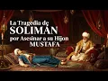 Lagu Mustafa de Manisa: La Tragedia de Solimán por Asesinar a su Hijo — El Príncipe Prometedor Destronado