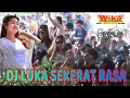 Download Lagu DJ LUKA SEKERAT RASA ‼️ DJ DEVY KITTY KOREA ‼️ OT WIKA PALEMBANG