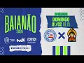 Lagu AO VIVO COM IMAGENS: BAHIA X PORTO| #BaianãoNaTVE - 01/02/2026