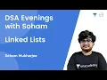 L2 Linked Lists DSA Evenings with Soham Mukherjee