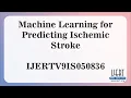 Machine Learning for Predicting Ischemic Stroke