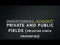 Understanding Public and Private Fields In JavaScript II Privatise Static Properties