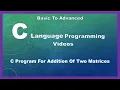 C Program For Addition Of Two Matrices