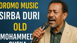 Oromo Music Sirba Duri Old Mohammed Sheka 