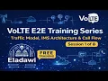 VoLTE E2E Training Series Traffic Model IMS Architecture Call Flow Session 1