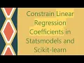 Constrain Linear Regression Coefficients in Statsmodels and Scikit-learn