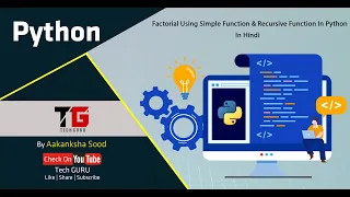 Factorial-Simple Recursive Function In Python In Hindi - Aakanksha Sood -20 Tech GURU