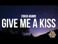 Download Lagu Crash Adams - Give Me A Kiss (Lyrics)