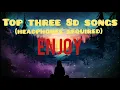 Top 3 best 8D songs (PLEASE WEAR HEADPHONES 🎧)