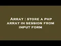 Array store a php array in session from input form