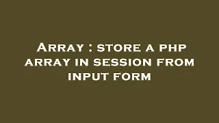 Array store a php array in session from input form