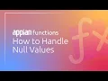 Appian Functions How to Handle Null and Empty Values in Your Apps