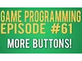 Game Programming 61 - Buttons for Everyone