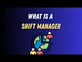 What is a shift manager