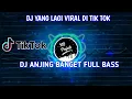 Download Lagu DJ ANJING BANGET FULL BASS  || Dj yang lagi viral
