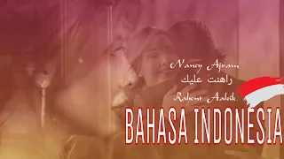 Rahent Aaleik Nancy Ajram Indonesian Translation نانسى عجرم راهنت عليك 