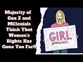 Over Half of Gen Z and Millenials Think That the Women s Rights Movement Has Gone Too Far