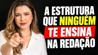 A ESTRUTURA DE REDAÇÃO QUE NINGUÉM TE ENSINA (Introdução, Desenvolvimento e Conclusão).