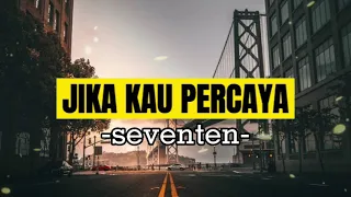 Download Lirik Lagu Jika Kau Percaya Seventeen Versi Cover MP3