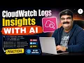 Day 479 Amazon CloudWatch Logs Insights Practical Logs Analysis with AI Features AWS Tutorial