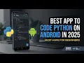 Best App to Code Python on Android in 2025 Must-Have for Beginners