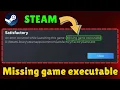 Steam missing game executable Fix