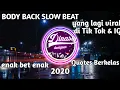 Download Lagu 🎶DJ BODY BACK Versi SLOW BEAT🎶|| TIK TOK VIRAL 2020 || NEW REMIX