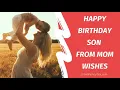 Happy Birt ay wishes to son from mom quotes and messages