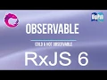 Observable - Cold Observable and Hot Observable