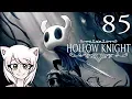 Ep 85 trappy-chan plays Hollow Knight