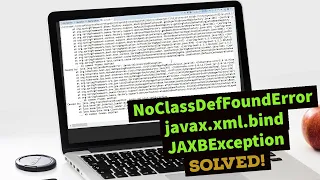 How to solve NoClassDefFoundError javax xml bind JAXBException Java 9 10 11 etc