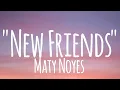 Download Lagu New Friends - Maty Noyes (lyrics)