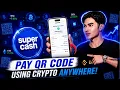 SUPERCASH PAY QR CODE USING CRYPTO