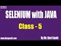 SELENIUM with JAVA Online Training Class - 5 by Mr Ravi Kanth Lella